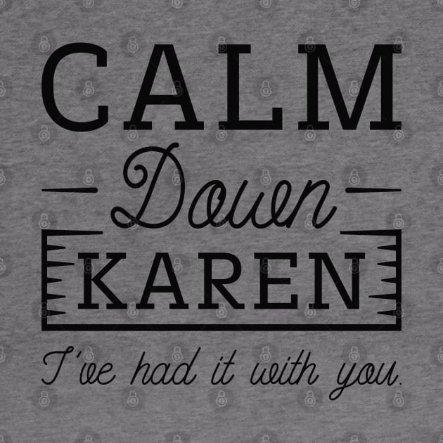 Calm Down Karen by LuckyFoxDesigns